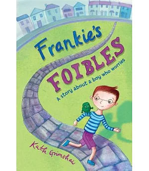 Frankie’s Foibles: A Story About a Boy Who Worries