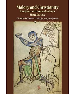 Malory and Christianity: Essays on Sir Thomas Malory’s Morte Darthur