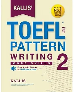 kallis’ IBT TOEFL Pattern Writing 2: Core Skills