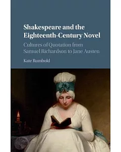 Shakespeare and the Eighteenth-century Novel: Cultures of Quotation from Samuel Richardson to Jane Austen