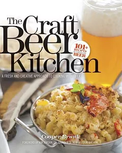 The Craft Beer Kitchen: A Fresh and Creative Approach to Cooking With Beer