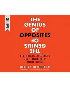 The Genius of Opposites: How Introverts and Extroverts Achieve Extraordinary Results Together