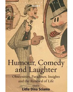 Humour, Comedy and Laughter: Obscenities, Paradoxes, Insights and the Renewal of Life