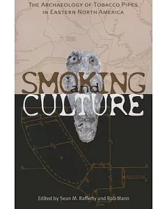 Smoking and Culture: The Archaeology Tobacco Pipes Eastern North America