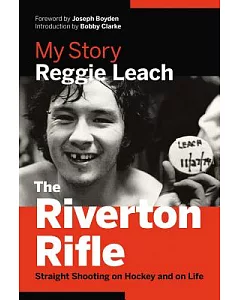 The Riverton Rifle: My Story: Straight Shooting on Hockey and on Life