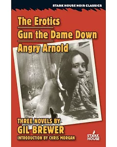 The Erotics / Gun the Dame Down / Angry Arnold