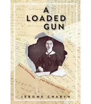 A Loaded Gun: Emily Dickinson for the 21st Century