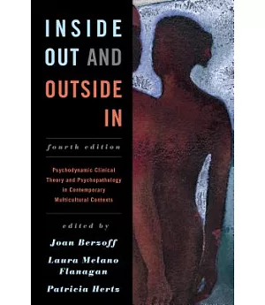 Inside Out and Outside In: Psychodynamic Clinical Theory and Psychopathology in Contemporary Multicultural Contexts