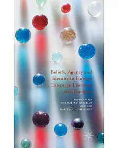 Beliefs, Agency and Identity in Foreign Language Learning and Teaching