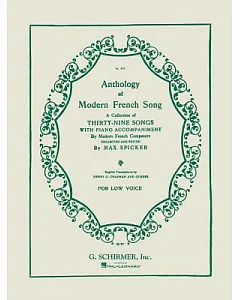 Anthology of Modern French Song, Low Voice: A Collection of Thirty-Nine Songs with Piano Accompaniment by Modern French Composer