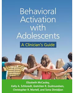 Behavioral Activation With Adolescents: A Clinician’s Guide
