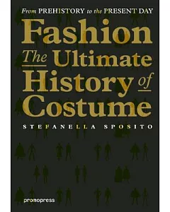 Fashion: The Ultimate History of Costume: From Prehistory to the Present Day