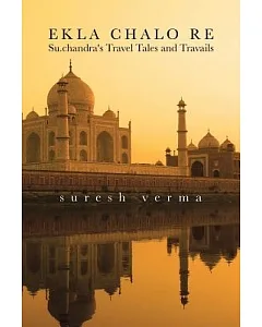 Ekla Chalo Re: Su.chandra’s Travel Tales and Travails