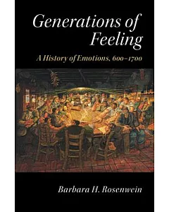 Generations of Feeling: A History of Emotions, 600-1700