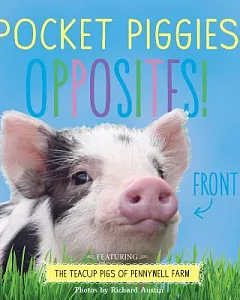 Pocket Piggies Opposites!: Featuring the Teacup Pigs of Pennywell Farm