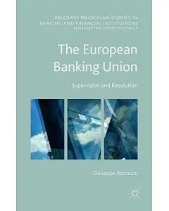 The European Banking Union: Supervision and Resolution