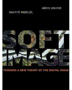 Softimage: Towards a New Theory of the Digital Image