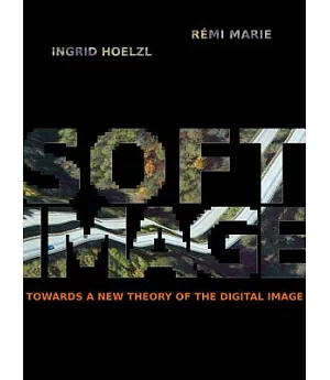 Softimage: Towards a New Theory of the Digital Image