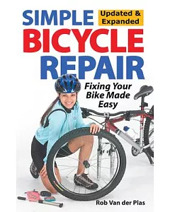 Simple Bicycle Repair: Bicycle Maintenance and Repair Made Easy