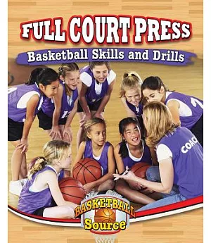 Full Court Press: Basketball Skills and Drills