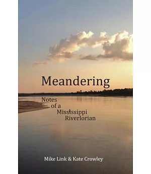 Meandering: Notes of a Mississippi Riverlorian