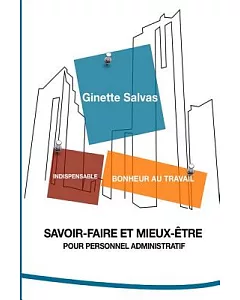 Savoir-faire Et Mieux-etre Pour Personnel Administratif: Bonheur Au Travail