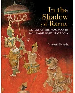 In the Shadow of Rama: Murals of the Ramayana in Mainland Southesat Asia