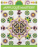 Applique Mastery: Create Your Own Quilt Masterpiece: Processes, Possibilities & Pattern