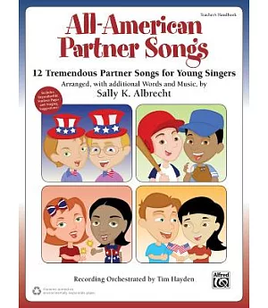 All-american Partner Songs: 12 Tremendous Partner Songs for Young Singers, Teacher’s Handbook