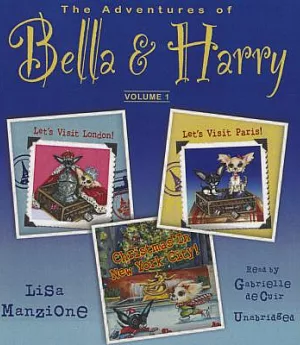 The Adventures of Bella & Harry: Let’s Visit London! / Let’s Visit Paris! / Christmas in New York City!