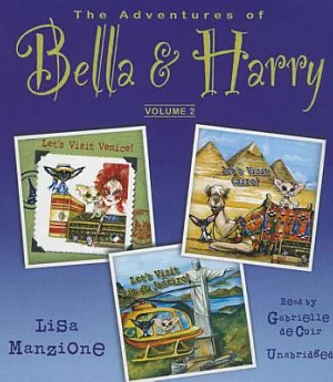 The Adventures of Bella & Harry: Let’s Visit Venice! / Let’s Visit Cairo! / Let’s Visit Rio De Janeiro!