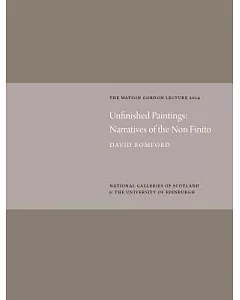Unfinished Paintings: Narratives of the Non Finito: Watson Gordon Lecture 2014