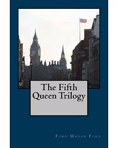 The Fifth Queen Trilogy