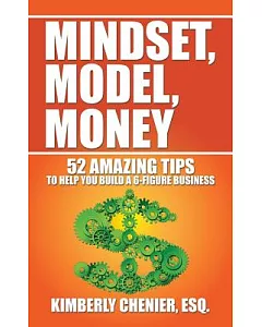 Mindset, Model, Money: 52 Amazing Tips to Help You Build a 6-figure Business
