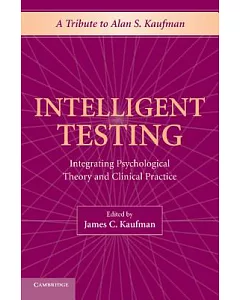 Intelligent Testing: Integrating Psychological Theory and Clinical Practice