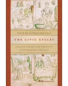 The Civic Cycles: Artisan Drama and Identity in Premodern England