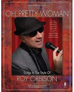 Oh Pretty Woman: Songs in the Style of roy Orbison