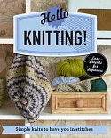 Hello Knitting!: Simple Knits to Have You in Stitches