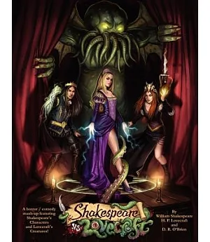 Shakespeare V Lovecraft: A Horror Comedy Mash-up Featuring Shakespeare’s Characters and Lovecraft’s Creatures