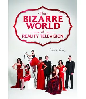 The Bizarre World of Reality Television