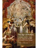 The Age of Rubens: Diplomacy, Dynastic Politics and the Visual Arts in Early Seventeenth-century Europe
