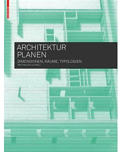 Architektur Planen: Dimensionen, Räume, Typologien