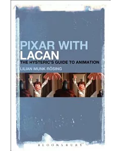 Pixar With Lacan: The Hysteric’s Guide to Animation