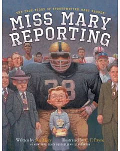 Miss Mary Reporting: The True Story of Sportswriter Mary Garber