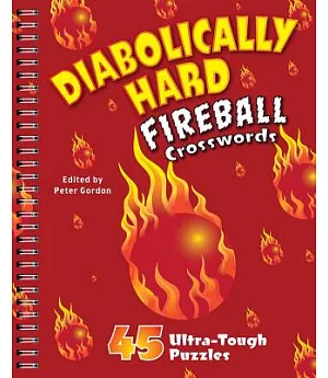 Diabolically Hard Fireball Crosswords: 45 Ultra-Tough Puzzles
