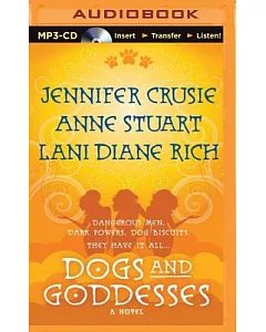 Dogs and Goddesses: Dangerous Men, Dark Powers, Dog Biscuits, That Have It All...
