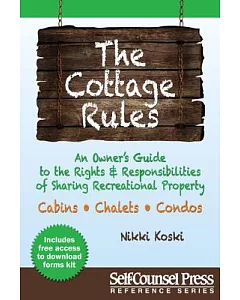 Cottage Rules: An Owner’s Guide to the Rights & Responsibilites of Sharing a Recreational Property