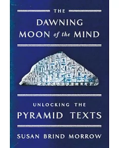 The Dawning Moon of the Mind: Unlocking the Pyramid Texts