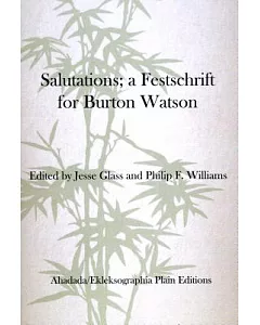 Salutations: A Festschrift for Burton Watson