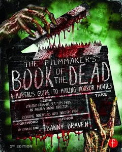 The Filmmaker’s Book of the Dead: A Mortal’s Guide to Making Horror Movies
